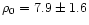 $\rho_0 = 7.9 \pm
1.6$