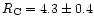 $R_{\rm C} = 4.3 \pm 0.4$