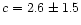 $c=2.6 \pm 1.5$