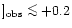 $]_{\rm obs}\mathrel{\mathchoice {\vcenter{\offinterlineskip\halign{\hfil
$\disp...
...offinterlineskip\halign{\hfil$\scriptscriptstyle ...