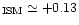 $_{\rm ISM}\simeq +0.13$