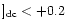 $]_{\rm dc}<+0.2$