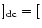 $]_{\rm dc}=[$