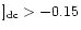 $]_{\rm dc}>-0.15$