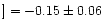 $]=-0.15\pm 0.06$