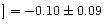 $]=-0.10\pm 0.09$