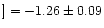 $]=-1.26\pm 0.09$