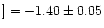 $]=-1.40\pm 0.05$