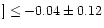 $]\le -0.04\pm 0.12$