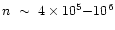 $n~\sim~4\times10^5{-}10^6$