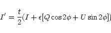 \begin{displaymath}I' = \frac{t}{2} (I + \epsilon [Q \cos 2\phi + U \sin 2\phi])
\end{displaymath}