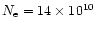 $N_{\rm e}= 14 \times 10^{10}$