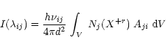 \begin{displaymath}%
I(\lambda_{ij})={h \nu_{ij} \over{4\pi d^2} }\;{\int_V \; N_j(X^{+r})
\;A_{ji}\;{\rm d}V}
\end{displaymath}