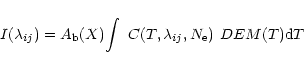 \begin{displaymath}%
{I(\lambda_{ij})}= {A_{\rm b}(X)}{\int ~{C(T,\lambda_{ij},N_{\rm e})} ~DEM (T) {\rm d}T}
\end{displaymath}