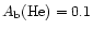 $A_{\rm b}{\rm (He)}=0.1$