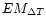 $EM_{\Delta T}$