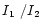 $I\mbox{$\rm _{1}$ } / I\mbox{$\rm _{2}$ }$