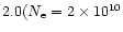 $2.0 (N_{\rm e} = 2 \times 10^{10}$