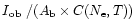 $I\mbox{$\rm _{ob}$ } / (A_{\rm b} \times C(N_{\rm e}, T))$