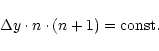 \begin{displaymath}
\Delta y\cdot n\cdot (n + 1) = \mbox{const.}
\end{displaymath}