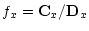 $\displaystyle f_x = {\bf C}_x / {\bf D}_x$