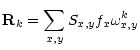 $\displaystyle {\bf R}_k = \sum_{x,y} S_{x,y} f_x\omega_{x,y}^k$