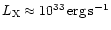 $ L_{\rm X} \approx 10^{33}\,{\rm erg\,s}^{-1}$