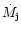 $\dot{M}_{\rm j}$