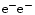 $\rm e^-e^-$