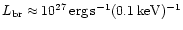 $L_{\rm br} \approx 10^{27}\,{\rm erg\,s^{-1}(0.1\,keV)^{-1}}$