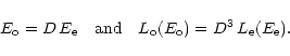\begin{displaymath}%
E_{\rm o} = D\,E_{\rm e} \quad {\rm and} \quad L_{\rm o}(E_{\rm o}) = D^3 \, L_{\rm e}(E_{\rm e}).
\end{displaymath}