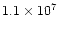 $1.1 \times 10^7$