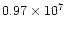 $ 0.97 \times 10^7$