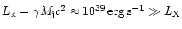 $L_{\rm k} = \gamma \dot{M}_{\rm j} c^2 \approx 10^{39}\,{\rm erg\,s^{-1}} \gg L_{\rm X} $