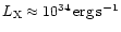 $L_{\rm X} \approx 10^{34}\,{\rm erg\,s^{-1}}$