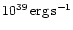 $10^{39}\,{\rm erg\,s^{-1}}$