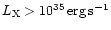 $ L_{\rm X} > 10^{35}\,{\rm erg\,s^{-1}}$