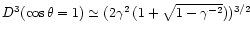 $D^3 (\cos\theta = 1)
\simeq (2\gamma^2\,(1 + \sqrt{1 - \gamma^{-2}}))^{3/2} $