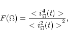 \begin{displaymath}F(\Omega)=\frac{<i_{\Omega}^{4}(t)>}{{<i_{\Omega}^{2}(t)>}^{2}},
\end{displaymath}