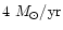 $4~M_{\odot}/{\rm yr}$