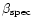 $\beta_{\rm {spec}}$