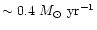 $\sim 0.4~M_\odot~{\rm yr^{-1}}$