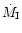$\dot{M}_{\rm {I}}$