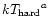 ${kT_{\rm hard}}^{a}$