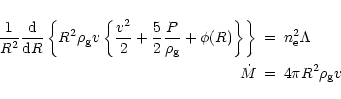 \begin{eqnarray*}\frac{1}{R^2}\frac{\rm d}{{\rm d}R}\left\{R^2\rho_{\rm g}v\left...
...ight\}&=&
n_{\rm e}^2\Lambda\\
\dot{M}&=&4\pi R^2\rho_{\rm g} v
\end{eqnarray*}