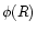 $\phi(R)$