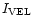 $I_{\rm VEL}$
