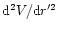 ${\rm d}^{2}V/{\rm d}r'^{2}$