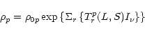 \begin{displaymath}\rho_{p} = \rho_{0p} \exp \left\{ \Sigma_{r} \left\{ T_{r}^{p} ( L , S ) I_{\nu} \right\} \right\}
\end{displaymath}