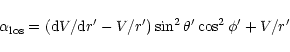 \begin{displaymath}\alpha_{\rm los}= \left( {\rm d}V/{\rm d}r' - V/r' \right) \sin^{2}
\theta' \cos^{2} \phi' + V/r'
\end{displaymath}